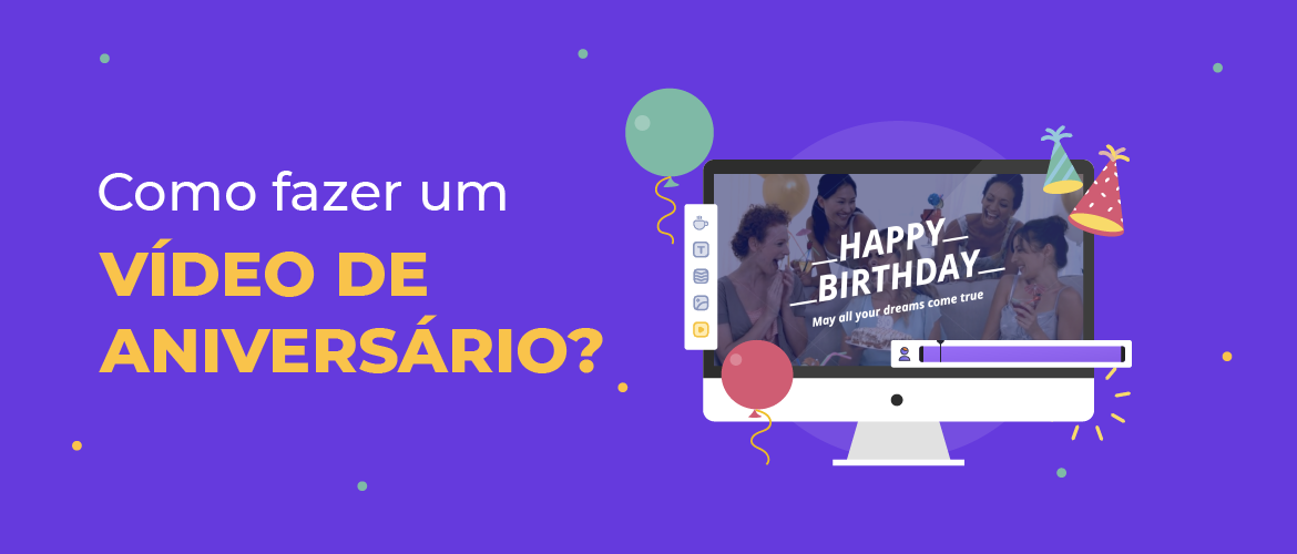 Como fazer um Vídeo de Aniversário