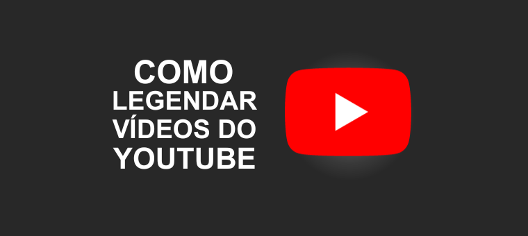 como legendar videos do youtube