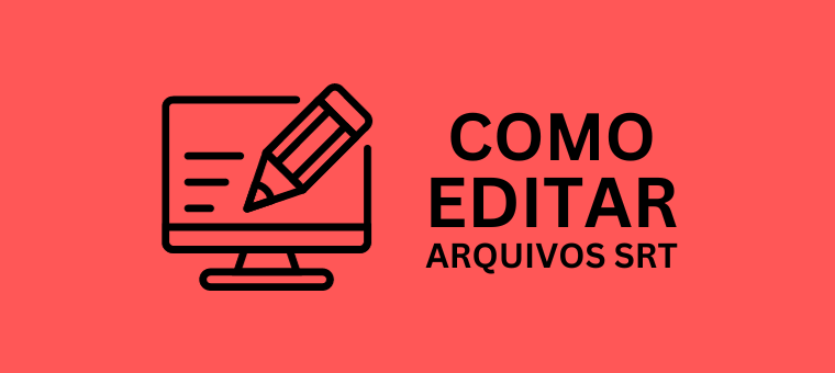 como editar arquivos srt