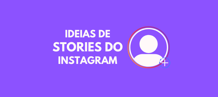 Ideias de Stories do Instagram