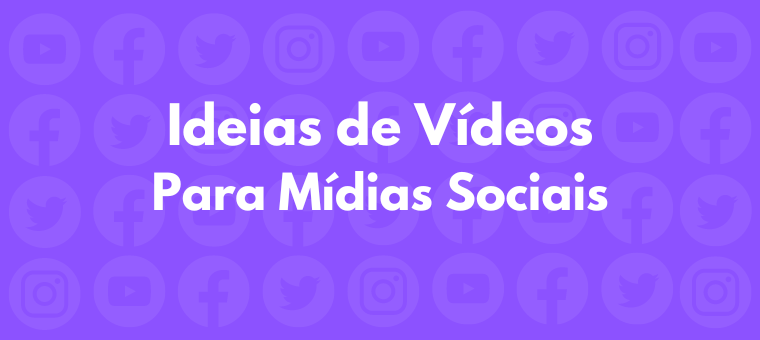 ideias de vídeos para mídias sociais